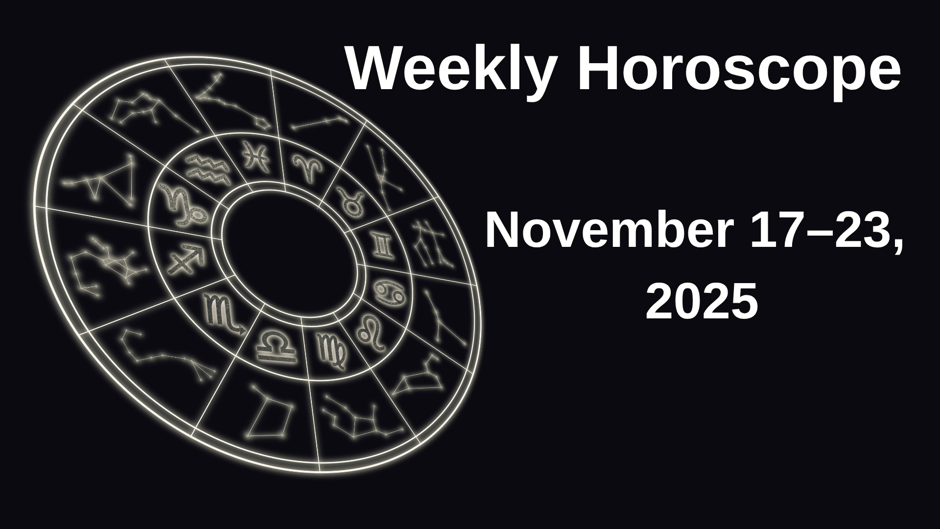 Weekly Horoscope November 17–23, 2025 — Zodiac Signs Astrology Overview