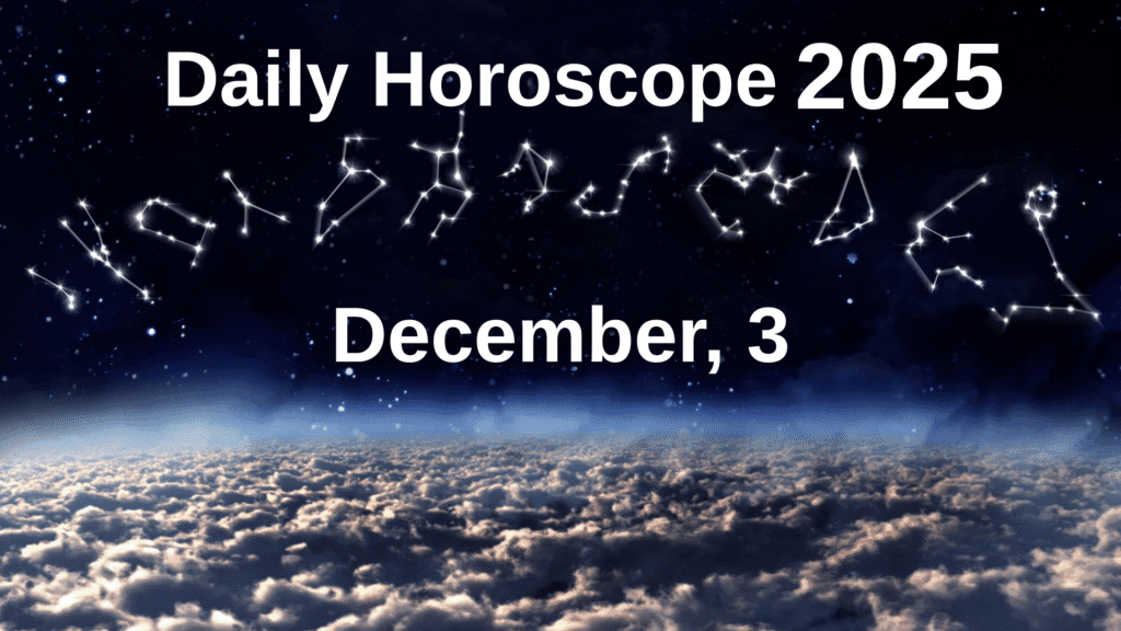 Daily Horoscope December 3 2025 – Zodiac Predictions and Astrology Energy