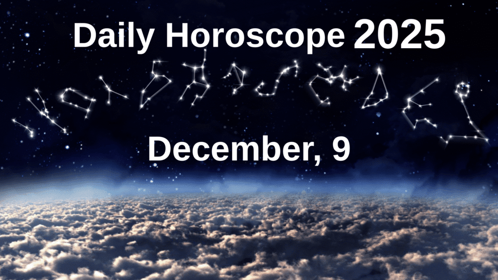 Daily Horoscope December 9 2025 – Astrology Reading and Zodiac Energy
