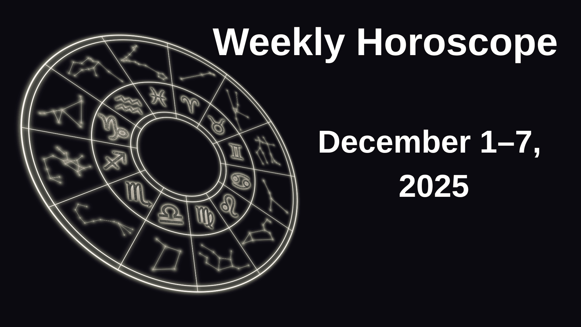 Weekly Horoscope for December 1–7, 2025 with zodiac wheel illustration