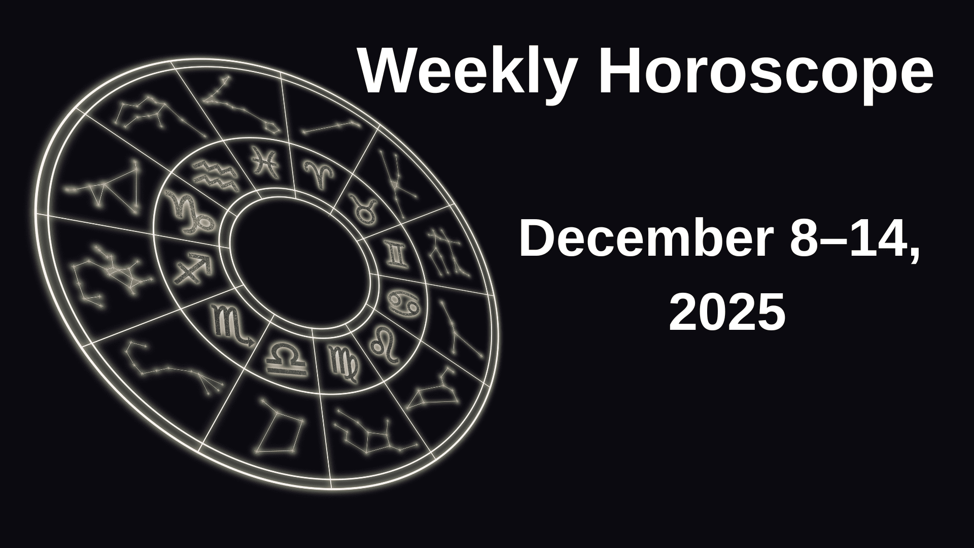 Weekly Horoscope for December 8–14, 2025 with luminous zodiac symbols